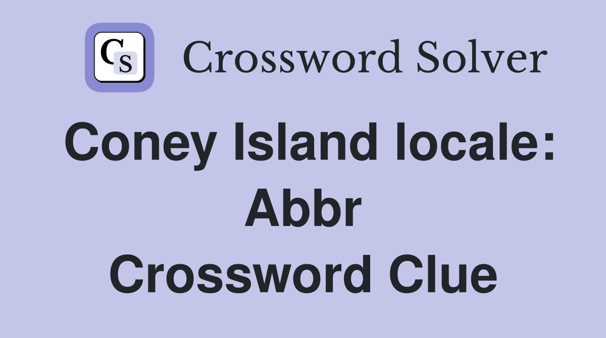 Coney Island locale: Abbr Crossword Clue Answers Crossword Solver